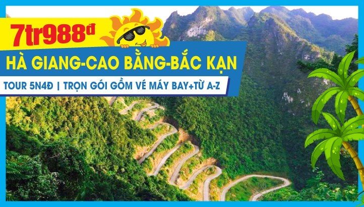 Tour du lịch Hè Hà Giang - Cao Bằng - Bắc Kạn - Lũng Cú - Đồng Văn - Đèo Mẻ Pía - Bản Giốc - Hồ Ba B