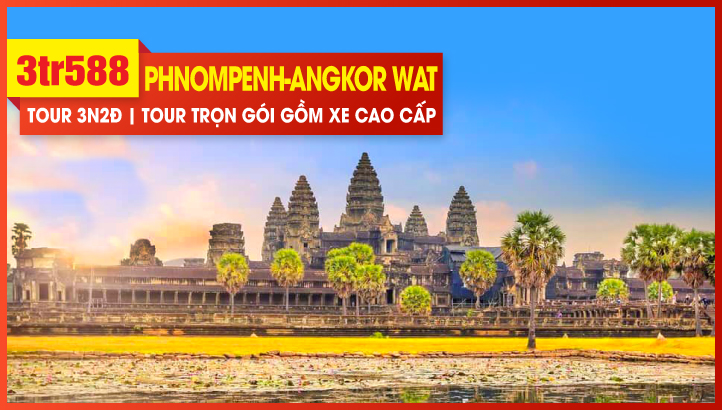 Tour Tết Dương Lịch - CAMPUCHIA – SIEMRIEP – CẦU RỒNG CỔ - VIP TOUR QUẦN THỂ ANGKOR – THỦ ĐÔ PHNOMPENH3N2Đ