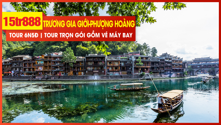 Tour du lịch Noel-NewYear Trương Gia Giới - Phượng Hoàng Cổ Trấn 6N5Đ - Charter bay thẳng Siêu tiết kiệm