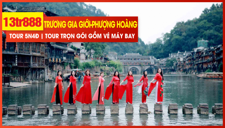 Tour du lịch Noel - New Year Trương Gia Giới - Phượng Hoàng Cổ Trấn - Nghi Xương - Kỳ quan Đập Tam Hiệp - Charter bay thẳng 5N4Đ