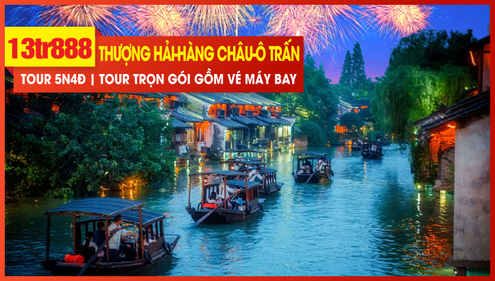 Tour du lịch Noel & New Year Thượng Hải - Hàng Châu - Ô Trấn ngàn năm - Tô Châu - Vô Tích