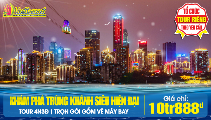 Tour du lịch Trung Quốc hè | Khám phá Trùng khánh Thành Phố xa hoa hiện đại bậc nhất Trung Quốc| 4N3Đ