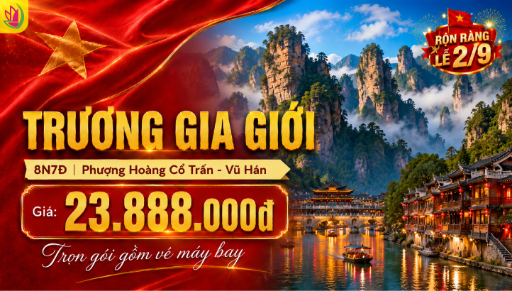 Tour Trương Gia Giới Lễ 2/9 8N7Đ | Vũ Hán – Phượng Hoàng Cổ Trấn