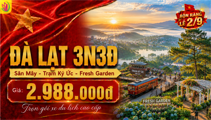 TOUR LỄ 2/9 |ĐÀ LẠT - SĂN MÂY - TRẠM KÝ ỨC - FRESH GARDEN 3N3Đ