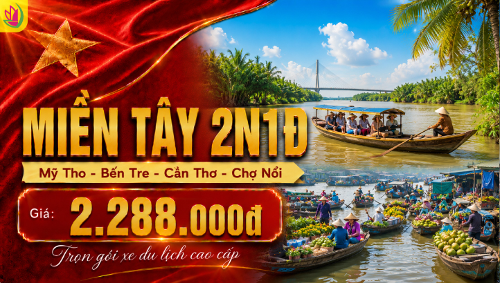 TOUR LỄ 2/9 |  MỸ THO – BẾN TRE – CẦN THƠ - CHỢ NỔI CÁI RĂNG – KDL MỸ KHÁNH 2N1Đ