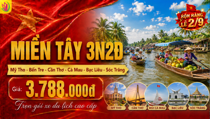 TOUR LỄ 2/9 | MỸ THO – BẾN TRE – CẦN THƠ – CÀ MAU - BẠC LIÊU – SÓC TRĂNG 3N2Đ