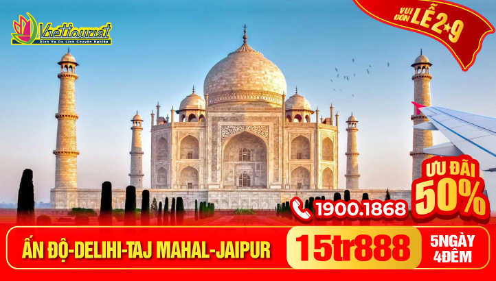 Tour du lịch lễ 2/9 ẤN ĐỘ - NEW DELHI - ĐỀN TAJ MAHAL KỲ QUAN THẾ GIỚI - THÀNH PHỐ HỒNG JAIPUR 5N4Đ