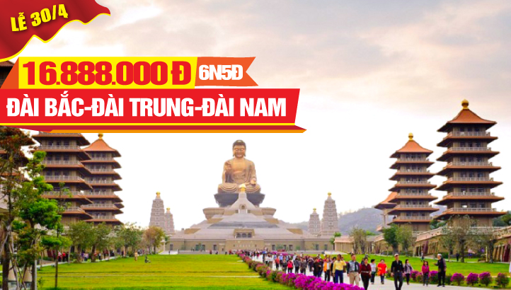 Tour du lịch Đài Loan Lễ 30/4 | Đài Bắc - Nam Đầu - Đài Trung - Gia Nghĩa - Cao Hùng - Đài Nam 6N5Đ