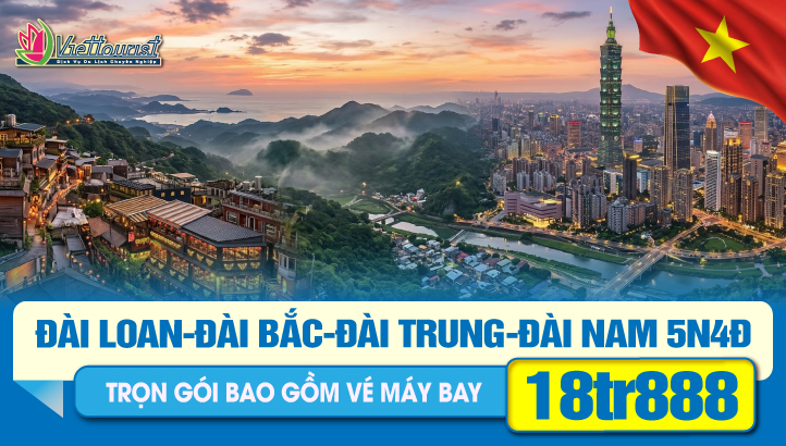 Tour du lịch Đài Loan Lễ 30/4 | Đài Bắc - Nam Đầu - Đài Trung - Gia Nghĩa - Cao Hùng - Đài Nam 5N4Đ