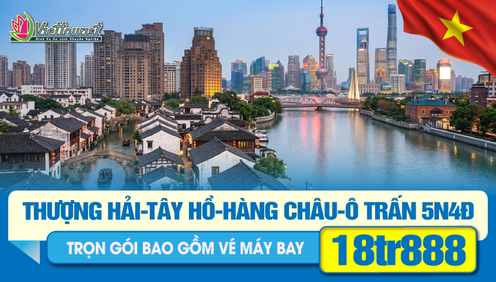 Du lịch Trung Quốc Lễ 30/4| Thượng Hải - Hàng Châu - Ô Trấn 5N4Đ