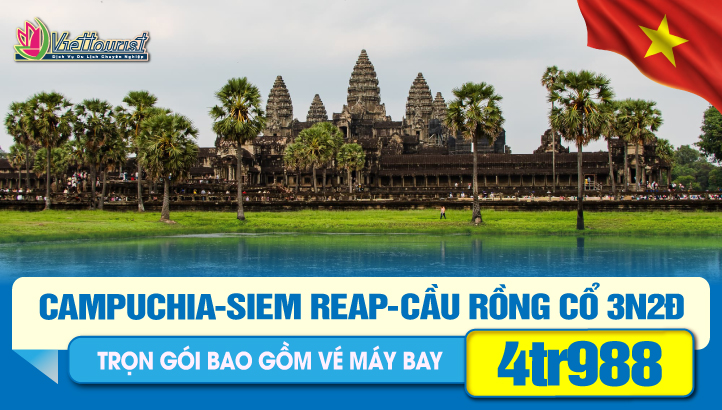 Tour du lịch Lễ 30/4 CAMPUCHIA – SIEMRIEP – CẦU RỒNG CỔ - VIP TOUR QUẦN THỂ ANGKOR – THỦ ĐÔ PHNOMPENH 3N2Đ