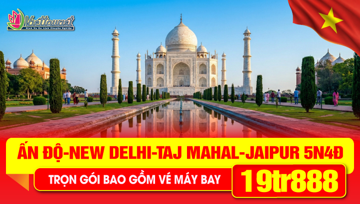 TOUR DU LỊCH LỄ 30/4 KHÁM PHÁ ẤN ĐỘ - NEW DELHI - ĐỀN TAJ MAHAL KỲ QUAN THẾ GIỚI - THÀNH PHỐ HỒNG JAIPUR 5N4Đ