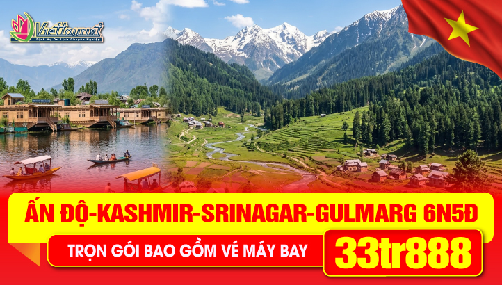 Tour du lịch Lễ 30/4 |KASHMIR thiên đường hạ giới ẤN ĐỘ - Thủ phủ Srinagar - Dal Lake - Houseboat - Gulmarg - Pahalgam - Sonmarg 6N5Đ