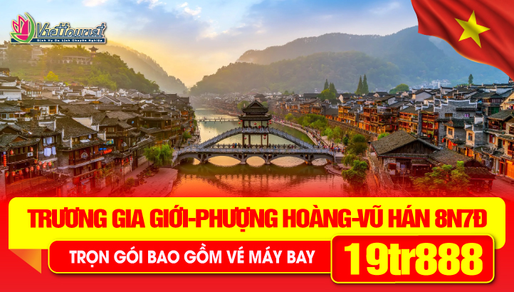 Tour Du lịch Trung Quốc Lễ 30-4 | Vũ Hán - Trương Gia Giới - Phượng Hoàng Cổ Trấn - Kinh Châu - Thường Đức - Nhạc Dương 8N7Đ