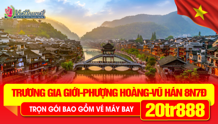 Tour Du lịch Trung Quốc Lễ 30-4 | Vũ Hán - Trương Gia Giới - Phượng Hoàng Cổ Trấn - Kinh Châu - Thường Đức - Nhạc Dương 8N7Đ