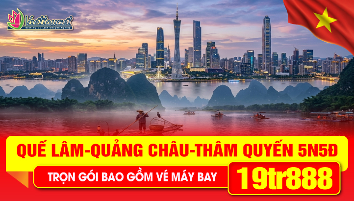 Tour du lịch Trung Quốc Lễ 30/4| Liên Tuyến Quảng Đông - Quảng Tây | Quế Lâm - Dương Sóc - Chu Hải - Quảng Châu - Thẩm Quyến 5N5Đ