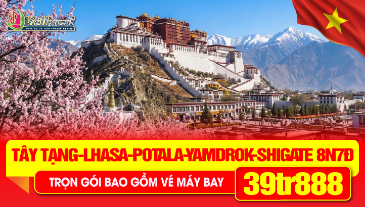 Tour du lịch Lễ 30/4 Tây Tạng| Lhasa - Cung điện Potala - Hồ Namtso - Hồ Yamdrok - Băng Xuyên - Nhật Ca Tắc (XIGAZÊ)