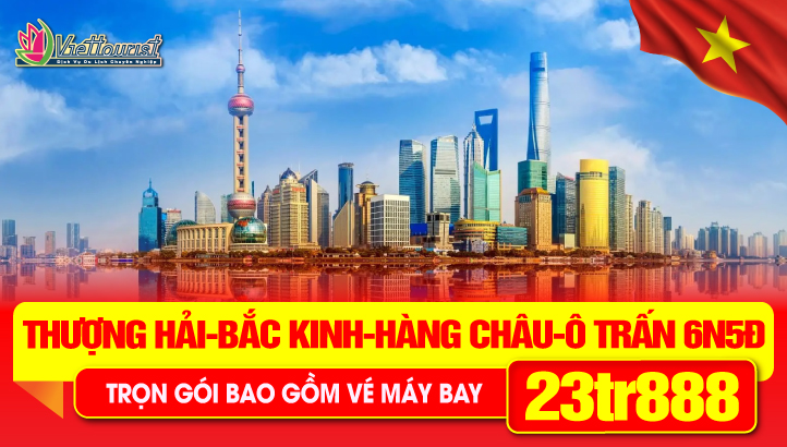 Tour du lịch Trung Quốc 30/4 | Liên tuyến Thượng Hải - Bắc Kinh 6N5Đ | Thượng Hải - Bắc Kinh - Hàng Châu - Ô Trấn