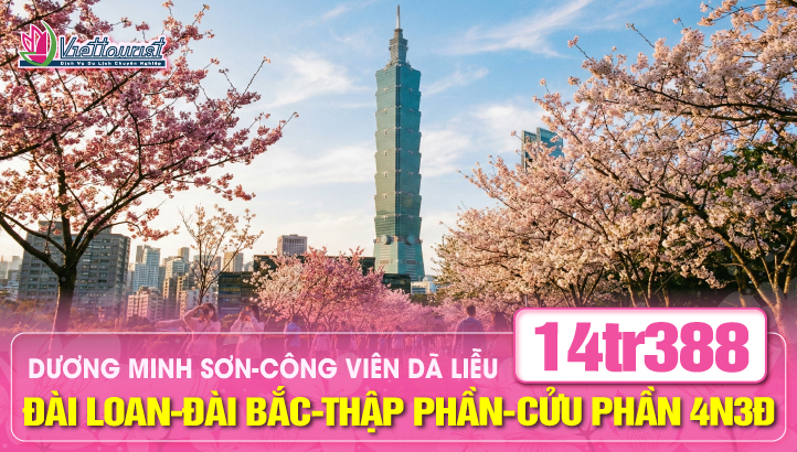 Du Lịch Đài Loan Hoa Anh Đào 4N3Đ - Thủ Đô Đài Bắc - Dương Minh Sơn - Công viên Dã Liễu - Thập Phần - Cửu Phần 4N3Đ