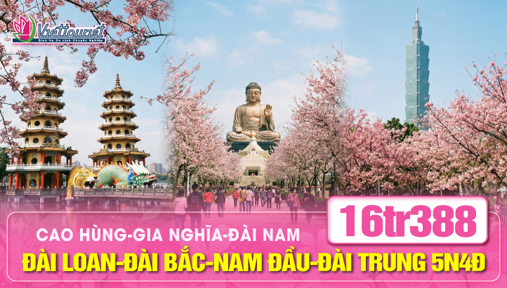 Tour du lịch ĐÀI LOAN Hoa Anh Đào - THÀNH PHỐ ĐÀI BẮC – NAM ĐẦU – ĐÀI TRUNG – GIA NGHĨA - CAO HÙNG - ĐÀI NAM 5N4Đ