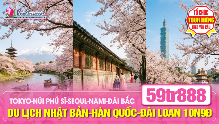 Tour du lịch  liên tuyến 4 Mùa đặc sắc NHẬT BẢN - HÀN QUỐC - ĐÀI LOAN 10N9Đ | Thủ đô Tokyo - Núi Phú Sĩ - Nagoya - Kyoto - Osaka - Thủ đô Seoul - Đảo Nami - Đài Bắc - Thập Phần - Cửu Phần - Dã Liễu