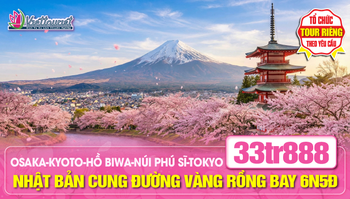 Tour du lịch Nhật Bản Mùa Hoa Anh Đào 6N5Đ - Cung Đường Vàng Rồng Bay | Kansai - Osaka - Kyoto - Thắng Cảnh Hồ Biwa - Gifu - Takayama - Làng cổ tích SHIRAKAWAGO - Toyama - Núi Phú Sỹ - thủ đô Tokyo - Haneda