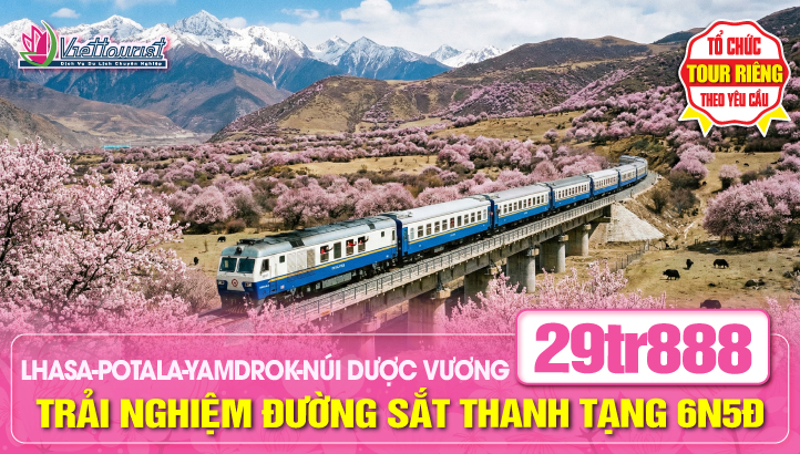 Tour du lịch Tây Tạng Mùa Hoa Anh Đào 6N5Đ trải nghiệm tàu đường sắt cao nguyên Thanh Tạng - Khám phá cuộc sống trên nóc nhà thế giới