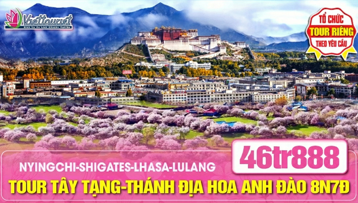 Tour du lịch Tây Tạng Mùa Hoa Anh Đào 8N7Đ| Thánh địa Hoa Anh Đào Nyingchi –  Shigatse – Lhasa - Biển rừng LULANG