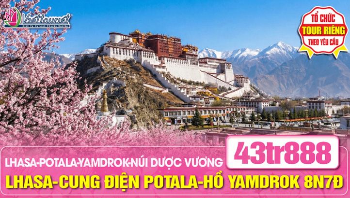 Tour du lịch Mùa Xuân Tây Tạng huyền bí | Lhasa - Cung điện Potala - Hồ Namtso - Hồ Yamdrok - Băng Xuyên - Nhật Ca Tắc (XIGAZÊ)