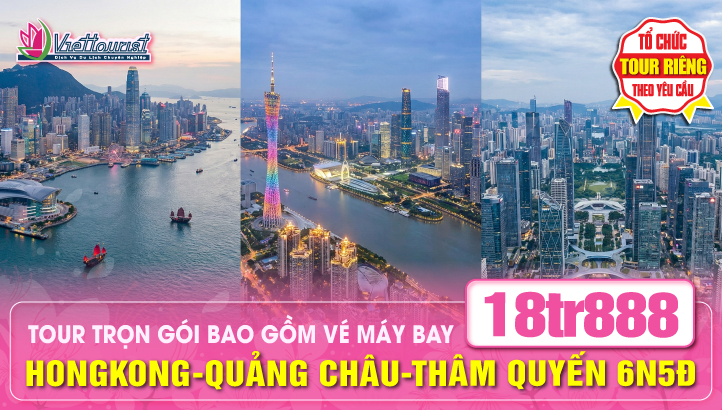 Tour du lịch Hong Kong - Quảng Châu - Thẩm Quyến - Chu Hải liên tuyến đặc sắc 6N5Đ