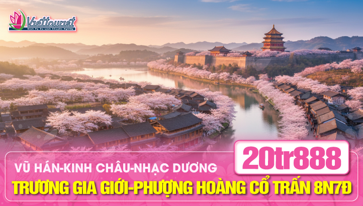Tour du lịch Hè Vũ Hán - Kinh Châu - Nghi Xương - Thường Đức - Nhạc Dương - Trương Gia Giới - Phượn