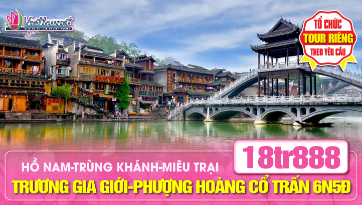 Tour du lịch Khám Phá Hồ Nam – Trùng Khánh 6N5Đ | Trương Gia Giới – Phượng Hoàng Cổ Trấn – Thiên Môn Sơn - Miêu Trại – 72 Kỳ Lầu