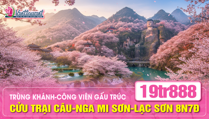Tour du lịch Cửu Trại Câu - Nga Mi Sơn - Lạc Sơn Đại Phật - Thành Đô - Công viên Gấu Trúc - Trùng Khánh 8Ngày 7Đêm