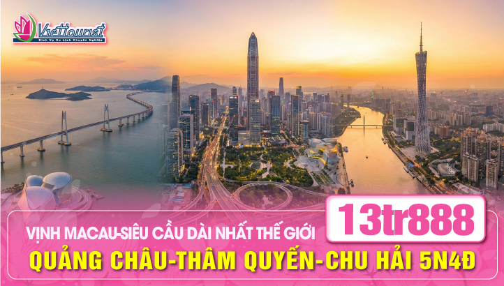 Du lịch Quảng Châu - Thẩm Quyến - Chu Hải 5N4Đ