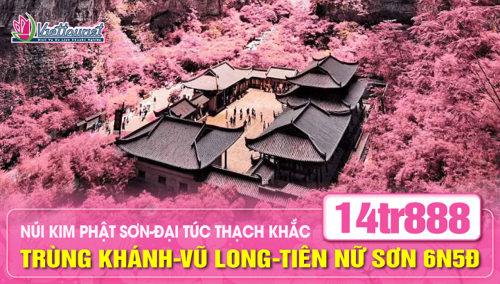 Du Lịch Trùng Khánh - Di sản Vũ Long - Tiên Nữ Sơn - Núi Jinfo KIM PHẬT SƠN - Vip tour Di sản Thế Giới Đại Túc Thạch Khắc - tour Trung Quốc 6N5Đ