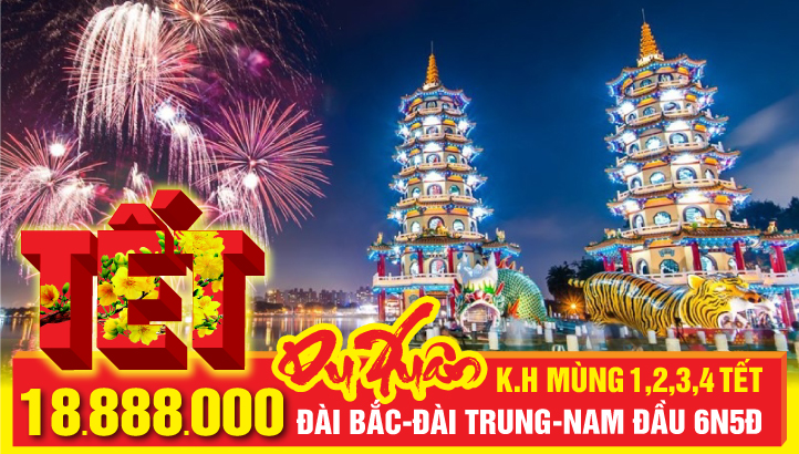 Du lịch Đài Loan TẾT NGUYÊN ĐÁN | ĐÀI BẮC – NAM ĐẦU – ĐÀI TRUNG – GIA NGHĨA - CAO HÙNG 6N5Đ