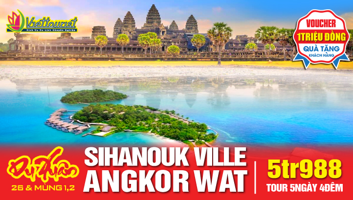 Tour du lịch Tết Nguyên Đán Campuchia - Siem Reap - Angkor Wat - Phnom Penh - Chùa ngàn phật - Nghỉ đêm Cao Nguyên Bokor - Kampot - Kép - Sihanouk Ville 5N4Đ - tour mới !