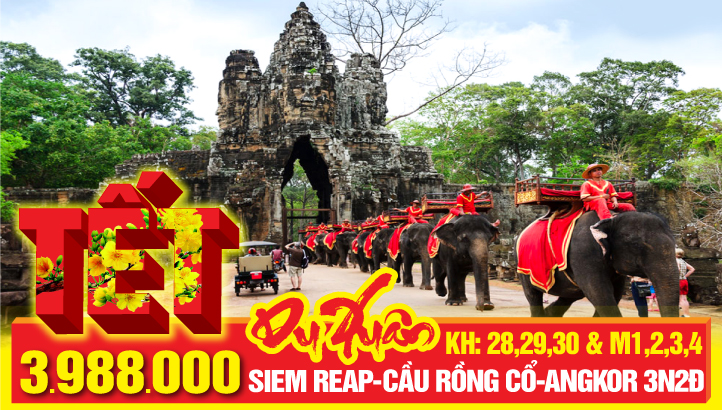 Tour Tết Nguyên Đán - CAMPUCHIA – SIEMRIEP – CẦU RỒNG CỔ - VIP TOUR QUẦN THỂ ANGKOR – THỦ ĐÔ PHNOMPENH3N2Đ