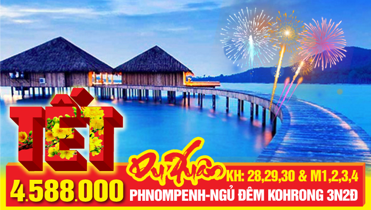 Tour Tết Nguyên Đán Campuchia - Phnom Penh - Sihanouk Ville 3N2Đ (Viptour Ngủ đêm tại resort trên đảo thiên đường KOH RONG SAMLOEM) | Khởi Hành 27 Tết & Mùng 2,3 Tết