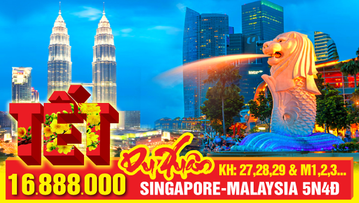 Tour Singapore - Malaysia Tết Nguyên Đán 5N4Đ - Khởi Hành 28, 30 tết - Mùng 2, 3, 4 tết