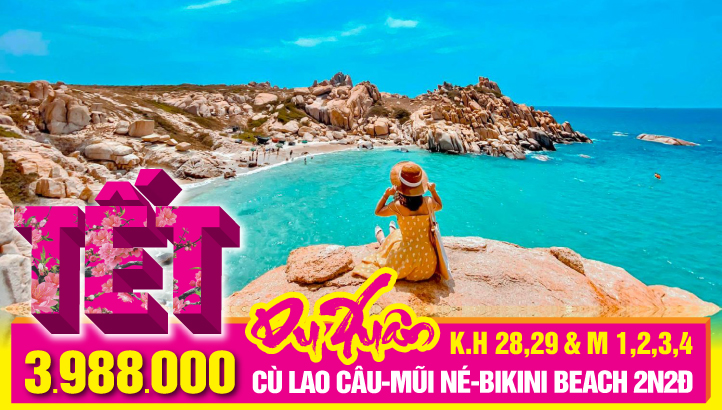 Tour du lịch Tết Nguyên Đán CÙ LAO CÂU - MŨI NÉ - BIKINI BEACH 2N2Đ