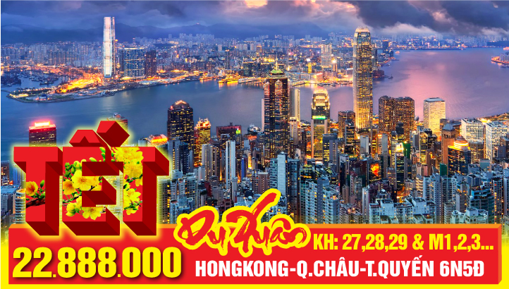 Tour Du lịch tết nguyên đán HONG KONG – QUẢNG CHÂU – THẨM QUYẾN - CHU HẢI 6N5Đ