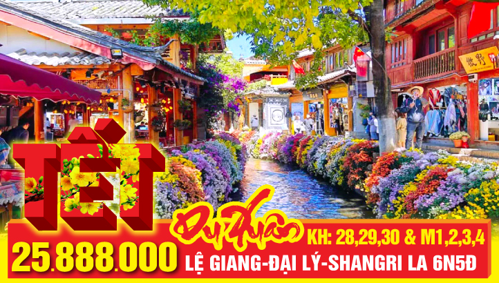 Tour du lịch Tết Nguyên Đán Lệ Giang - Đại Lý - Côn Minh - Shangrila | Tour Trung Quốc thắng cảnh Vân Nam 6N5Đ