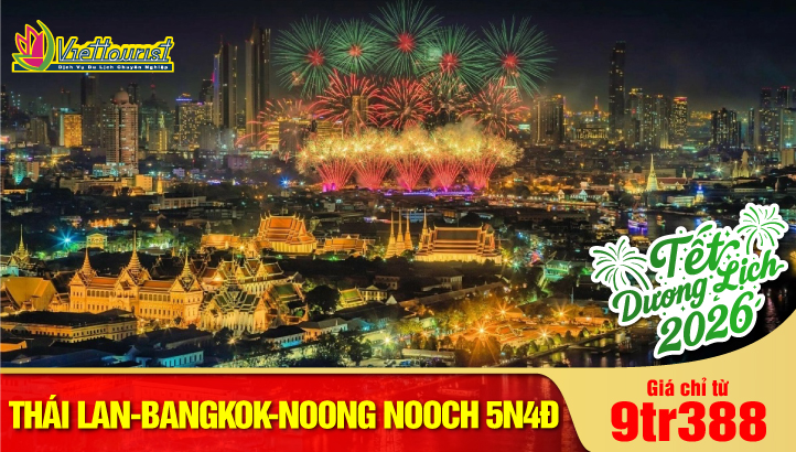 Tour Tết Dương Lịch Thái Lan 5SAO 5N4Đ Bangkok - Pattaya | Đảo Coral - Công viên khủng long NoongNooch - Chùa Wat Arun - Wat Saman + Tặng Massage + Show Alcaza + BBQ Hải Sản
