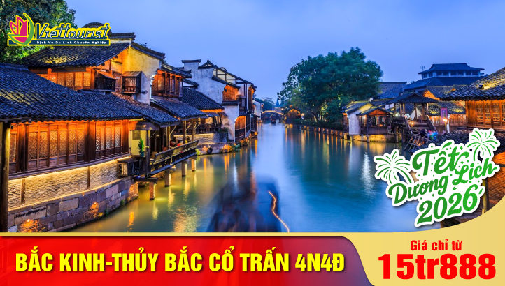 Tết Dương Lịch - Bắc Kinh - Vạn Lý Trường Thành - Tử Cấm Thành - Thiên An môn - Thuỷ Bắc Cổ Trấn | Tour Trung Quốc 4N4Đ