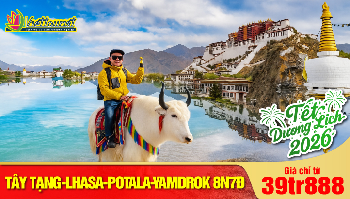 Tour Tết Dương Lịch Tây Tạng huyền bí | Lhasa - Cung điện Potala - Hồ Namtso - Hồ Yamdrok - Băng Xuyên - Nhật Ca Tắc (XIGAZÊ)
