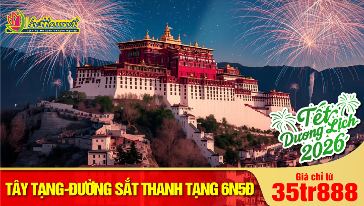 Tour du lịch Noel - New Year Tây Tạng 6N5Đ trải nghiệm tàu đường sắt cao nguyên Thanh Tạng - Khám phá cuộc sống trên nóc nhà thế giới