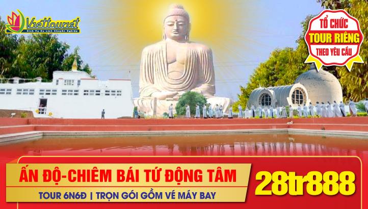 Tour du lịch Tết Ấn Độ - Hành hương chiêm bái Tứ Động Tâm - Lumbini - Bodh Gaya - Varanasi - Kushinagar 6N6Đ Bay thẳng toàn chặn
