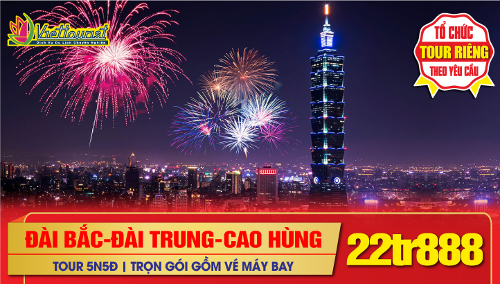 Du lịch Tết ĐÀI LOAN - Du xuân 3 miền ĐÀI BẮC - ĐÀI TRUNG - CAO HÙNG - NGẮM HOA ANH ĐÀO 5N5Đ