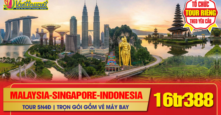 Tour du lịch Tết Nguyên Đán 03 Quốc Gia SINGAPORE - MALAYSIA - INDONESIA 5 Ngày 4 Đêm | Tour mới 2026